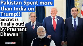 PAKISTAN SPENT MORE MONEY THAN INDIA ON TRUMP | New Report Shows what happened | By Prashant Dhawan