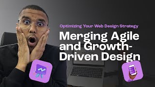Optimizing Your Web Design Strategy: Merging Agile and Growth-Driven Design