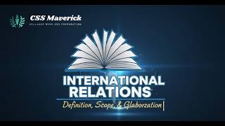 International Relations: Definition and Scope (CSS Paper-1)