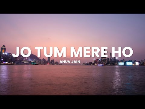 Anuv Jain - JO TUM MERE HO (Lyrics)