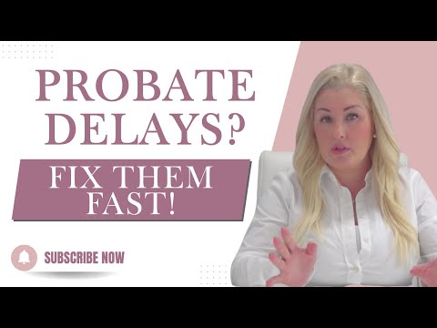 Avoid These Common Probate Delays! How to Sell Faster