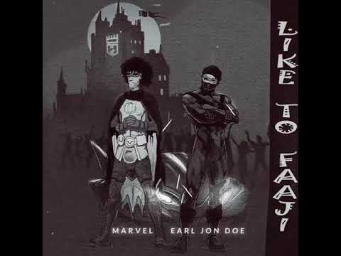 Marvel & Earl Jon Doe - Like To Faaji