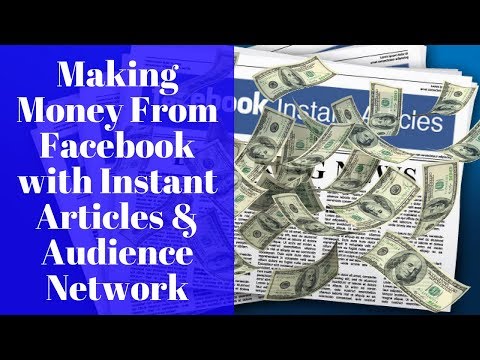 Monetizing Facebook Using Instant Articles and Audience Network   an Overview