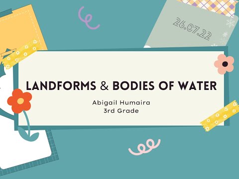 Landforms and Bodies of Water - Abigail Humaira - 3rd Grade