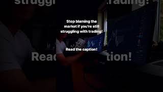 Stop Blaming the Market: Take Control of Your Trading Success