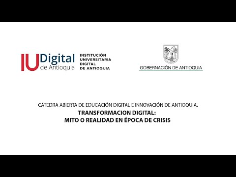 CÁTEDRA ABIERTA. TRANSFORMACIÓN DIGITAL: MITO O REALIDAD EN ÉPOCA DE CRISIS