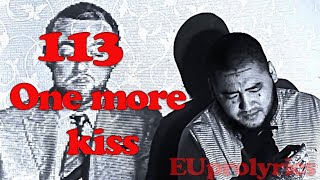 113 - ONE MORE KISS /LYRICS/