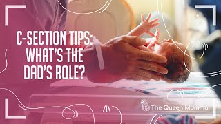 C-section Tips: The Dad’s Role During a Cesarean Delivery