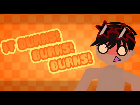 IT BURNS BURNS BURNS!