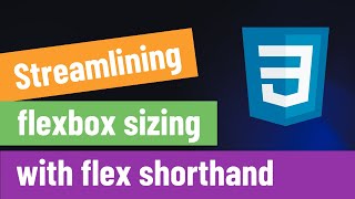 Web Designers :Streamlining flexbox sizing with flex shorthand