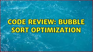 Code Review: Bubble sort optimization
