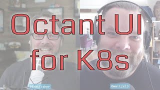 Kubernetes Octant for Dev Insights: DevOps and Docker Live Show (Ep 76)