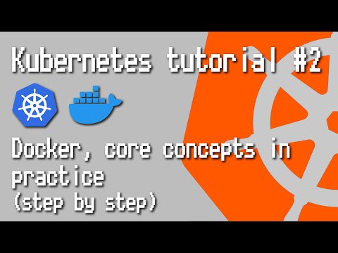 Kubernetes tutorial #2 - Docker, core concepts in practice