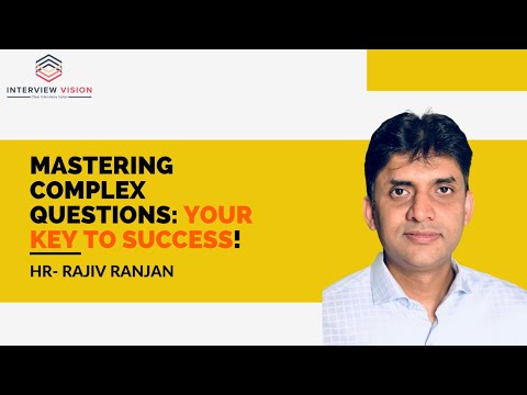 Unlocking the Secrets: Mastering the Art of Complex Questions | Interview Vision