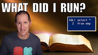 Keep track of every SQL statement you ran
