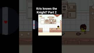 Kris knows the Knight? Part 2 #deltarune  #deltarunechapter3  #deltarunechapter4 