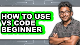 How to Use Vs Code Beginner - Full Comparison