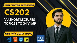 cs202 Lecture No 9 | vu short Lectures | Fundamental Of Frontend Development | Topic 28-34