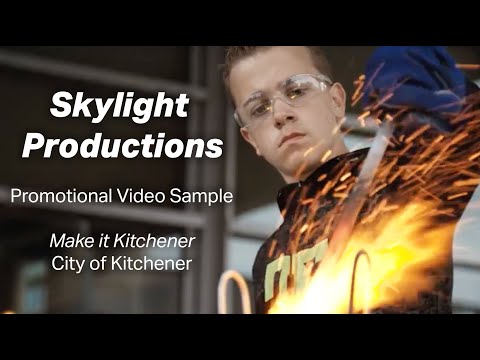 Kitchener Economic Development | Make it Kitchener Skylight Visual Media Video Production Company in