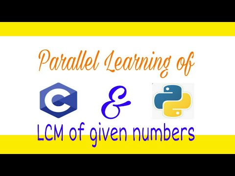 Programme to find LCM of given numbers in C & Python language