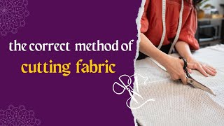 The Proper Technique for Cutting Fabric ✂️