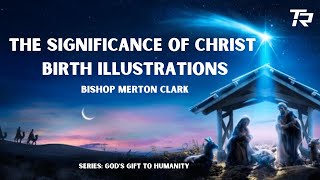 The Significance of Christ Birth Illustrations | Series: God's Gift to Humanity 2024-12-22_8am