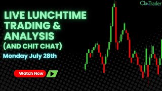7/28/25 - Live Trading and Market Analysis! (come hang out!)