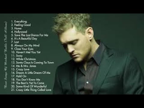 Michael Buble Greatest Hits - Best Songs of  Michael Buble (HQ)