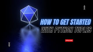 How to Get Started with Python Tuples - Guide to Beginners