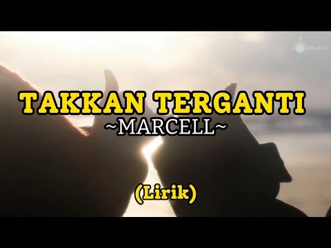 TAKKAN TERGANTI -MARCELL (Lirik)