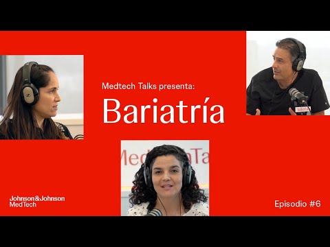 Medtech Talks MX: La cirugía bariátrica y la importancia del enfoque multidisciplinario .
