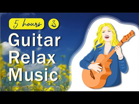 5 Hours Guitar Relax Music: Stress Relief, Relaxing Music, Spa Music