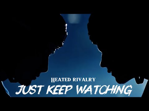 Heated Rivalry ☆ Just Keep Watching