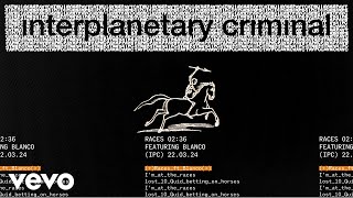 Interplanetary Criminal - Races (feat. Blanco) [Official Audio]