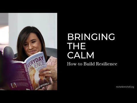How To Build Resilience: Bringing the Calm