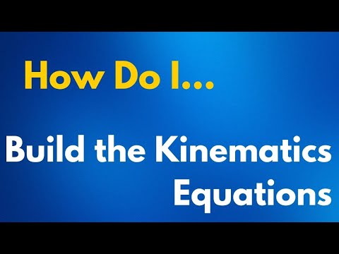 How Do I...Build the Kinematics Equations?