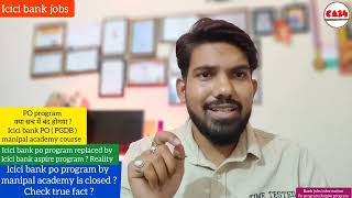 Icici bank po program by manipal academy is closed ? Check true fact ? Po program Icici bank jobs !