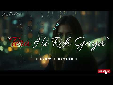 “Tera Hi Reh Gaya”💔 || Sad Romantic / Soulful Hindi / Arijit Style