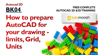 BK04-How to prepare AutoCAD for your drawing   limits, Grid, Units