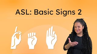 ASL: Basic Signs 2 - More Essential ASL Words