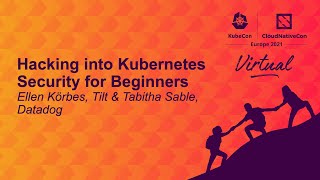 Hacking into Kubernetes Security for Beginners - Ellen Körbes, Tilt & Tabitha Sable, Datadog