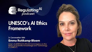 UNESCO’s AI Ethics Framework Ft. Prof. Emma Ruttkamp-Bloem | The RegulatingAI Podcast