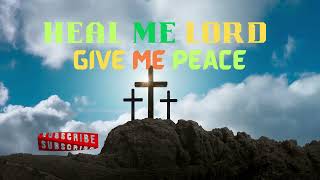 HEAL ME LORD GIVE ME PEACE, praise and worship songs #praiseandworship #newpraiseandworshipsongs
