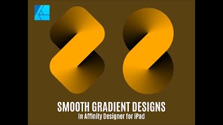 SMOOTH GRADIENT DESIGN | AFFINITY DESIGNER FOR IPAD TUTORIAL