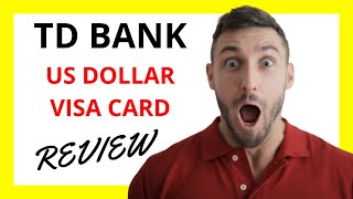 🔥 TD US Dollar Visa Credit Card Review: Streamlining International Transactions