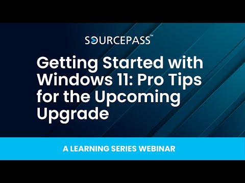 Getting Started with Windows 11 | A Sourcepass Learning Series Webinar