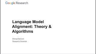Language Model Alignment: Theory & Algorithms | Ahmad Beirami