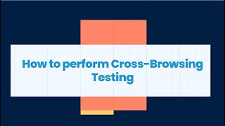 How to Do Cross Browser Compatibility Testing: Step-by-Step Guide