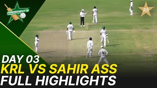 Full Highlights | KRL vs Sahir Asst | President Trophy | Day 3 | PCB | M2V1S