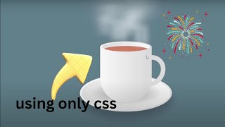 Animated Hot Cup of Tea using Html & CSS only | CSS Animation Effects #mcawali